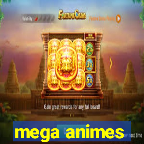 mega animes