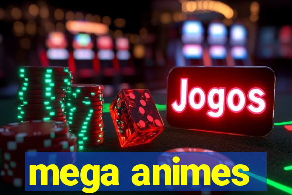 mega animes