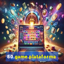 80 game plataforma