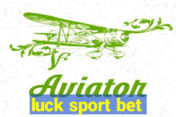 luck sport bet