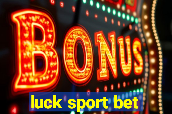 luck sport bet