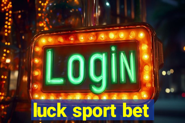 luck sport bet