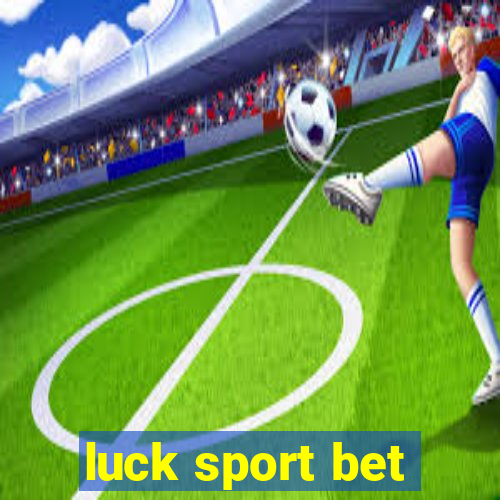 luck sport bet