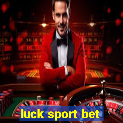 luck sport bet