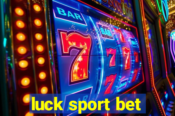 luck sport bet