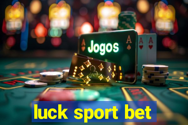 luck sport bet