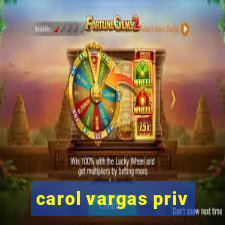 carol vargas priv