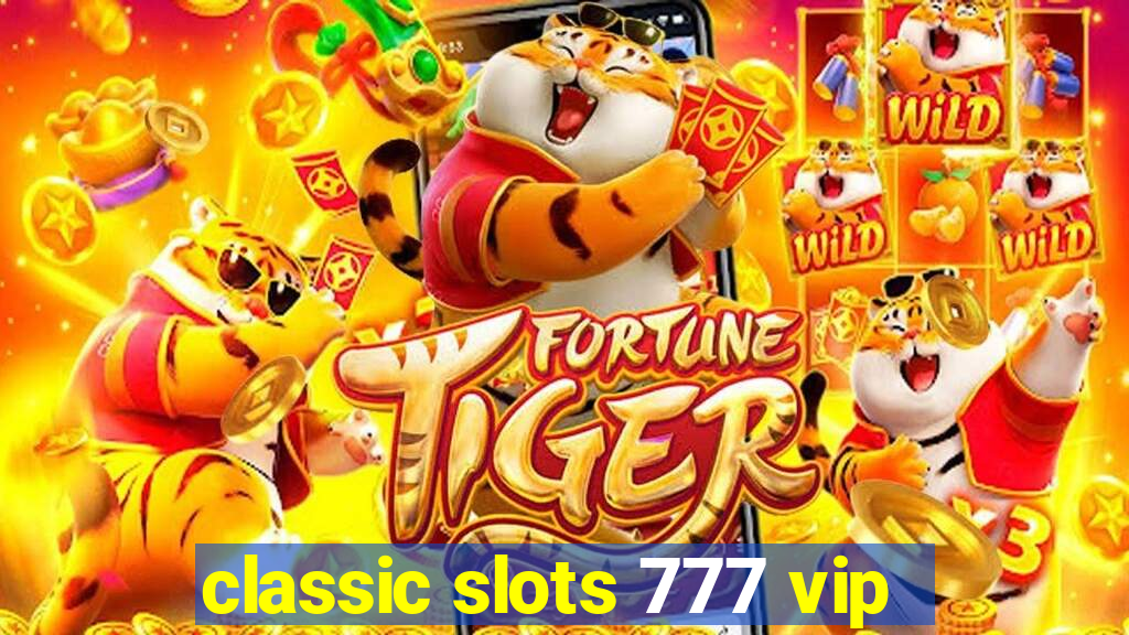 classic slots 777 vip