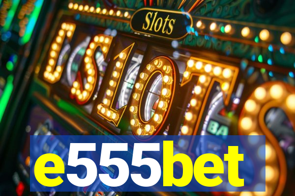 e555bet