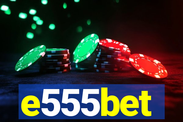 e555bet