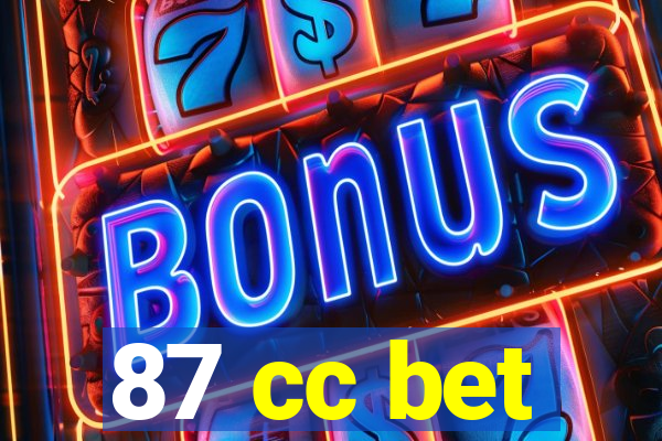 87 cc bet