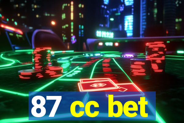 87 cc bet