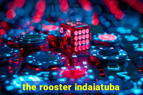 the rooster indaiatuba