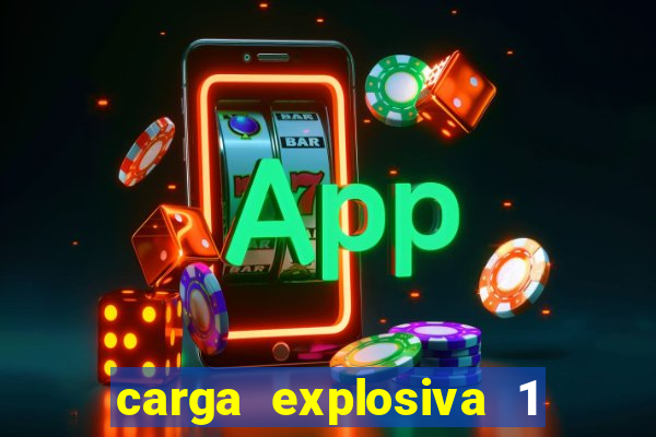 carga explosiva 1 filme completo dublado topflix