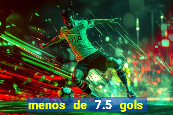 menos de 7.5 gols o que significa