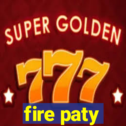 fire paty