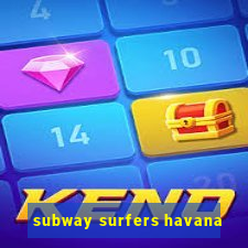 subway surfers havana