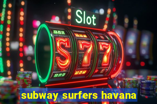 subway surfers havana