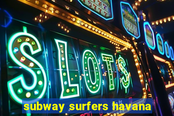 subway surfers havana