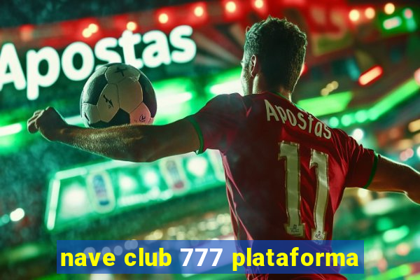 nave club 777 plataforma