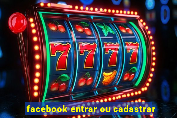 facebook entrar ou cadastrar