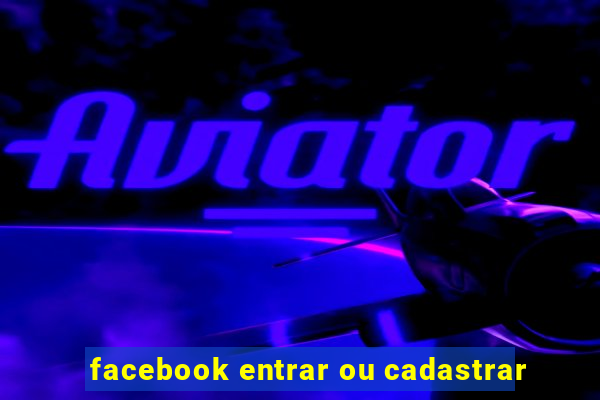 facebook entrar ou cadastrar