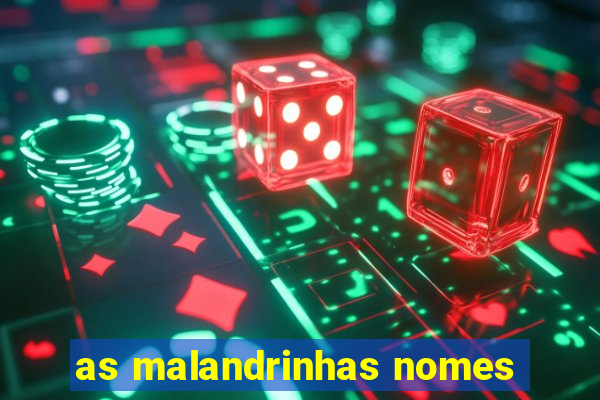 as malandrinhas nomes