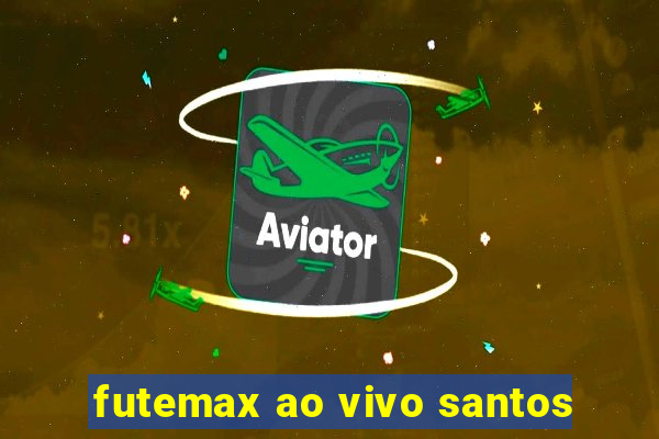 futemax ao vivo santos