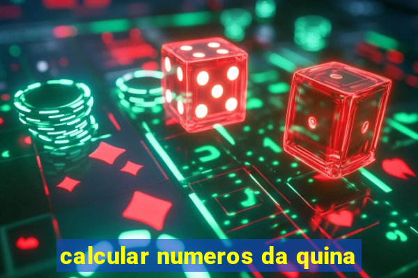 calcular numeros da quina