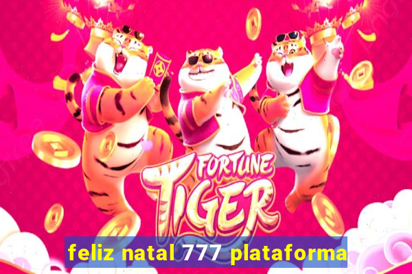 feliz natal 777 plataforma