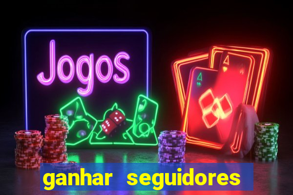 ganhar seguidores instagram gratis