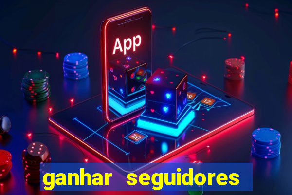 ganhar seguidores instagram gratis