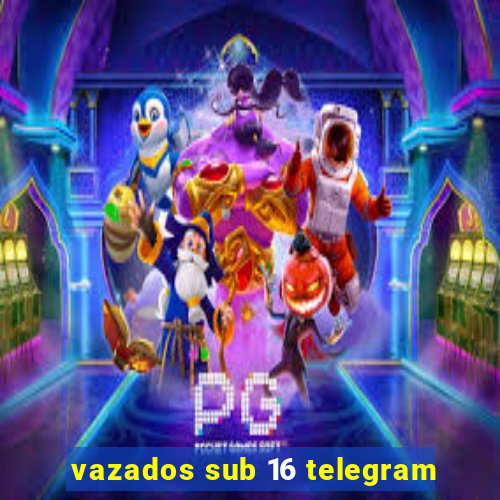 vazados sub 16 telegram