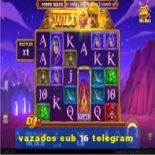 vazados sub 16 telegram