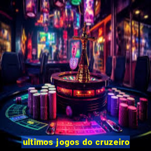 ultimos jogos do cruzeiro