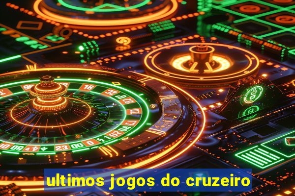 ultimos jogos do cruzeiro