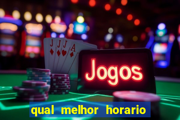 qual melhor horario para jogar betano