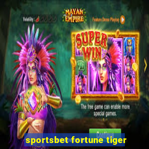 sportsbet fortune tiger