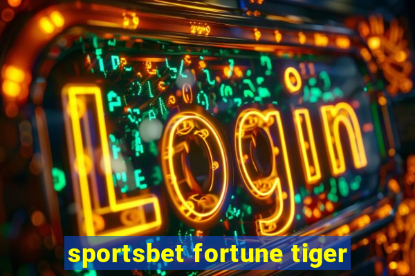 sportsbet fortune tiger