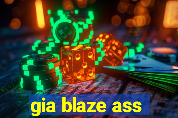 gia blaze ass