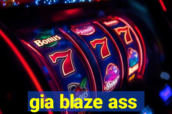 gia blaze ass