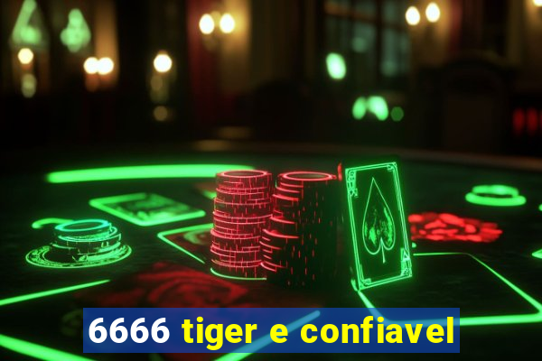 6666 tiger e confiavel