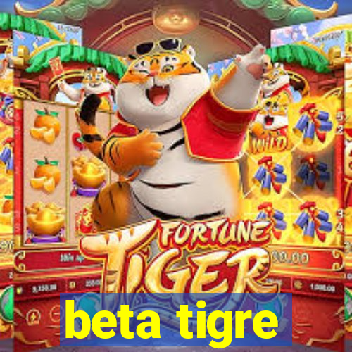 beta tigre