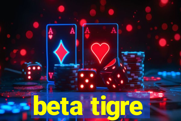 beta tigre