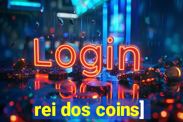 rei dos coins]