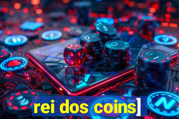 rei dos coins]