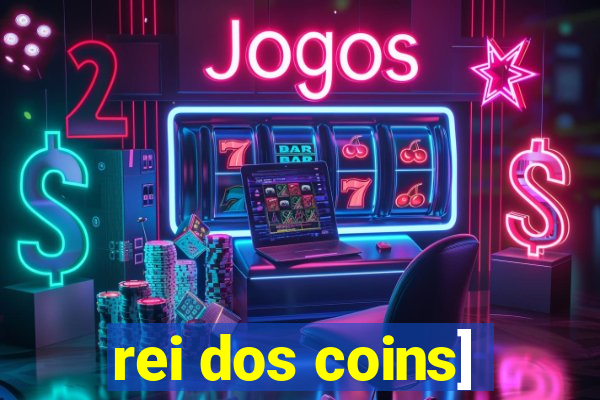 rei dos coins]