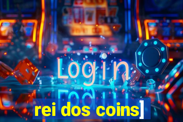 rei dos coins]