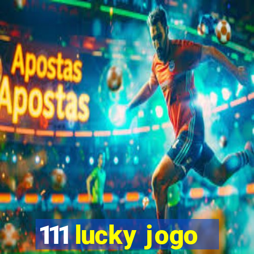 111 lucky jogo