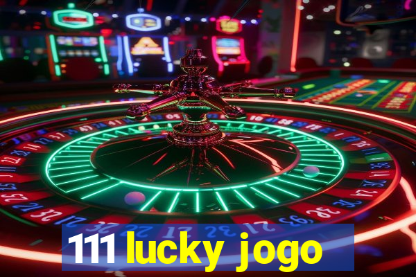 111 lucky jogo